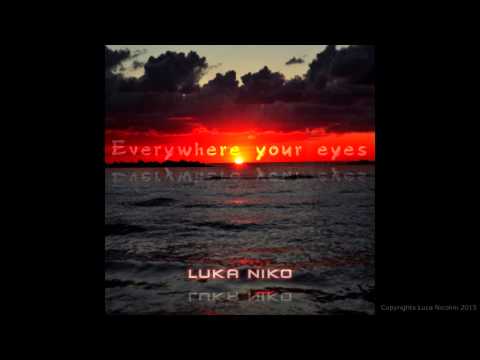 Luka Niko - Everywhere Your Eyes (With lyrics)