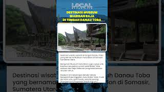 Museum Huta Bolon di Samosir Menyimpan Warisan Batak Toba, dari Ulos, Senjata, hingga Rumah Adat