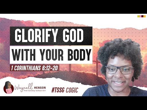 1 Corinthians 6:12-20 Bible Study | Glorify God With Your Body | 07.07.04 | COGIC Legacy