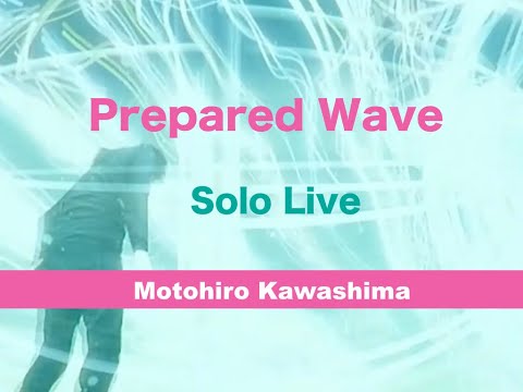 Motohiro Kawashima 'Urban Delusion' and 'Prepared Wave' Live Performance 川島基宏「Prepared Wave」から