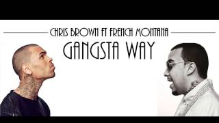 Chris Brown ft French Montana - Gangsta Way