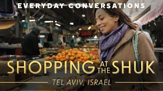 Shopping at the Shuk • Everyday Conversations in Hebrew