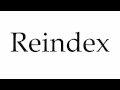 How To Pronounce Reindex