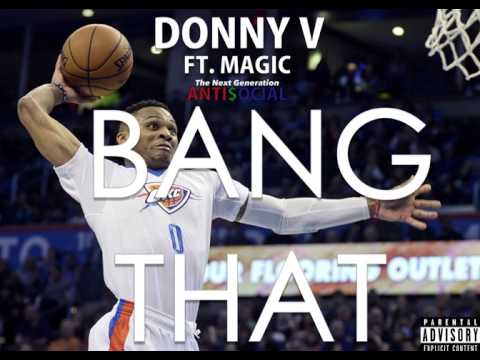 BANG THAT - DONNY V FT. MAGIC ( ANTISOCIAL MUSIC)