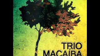 Trio Macaíba - Tenho que dizer