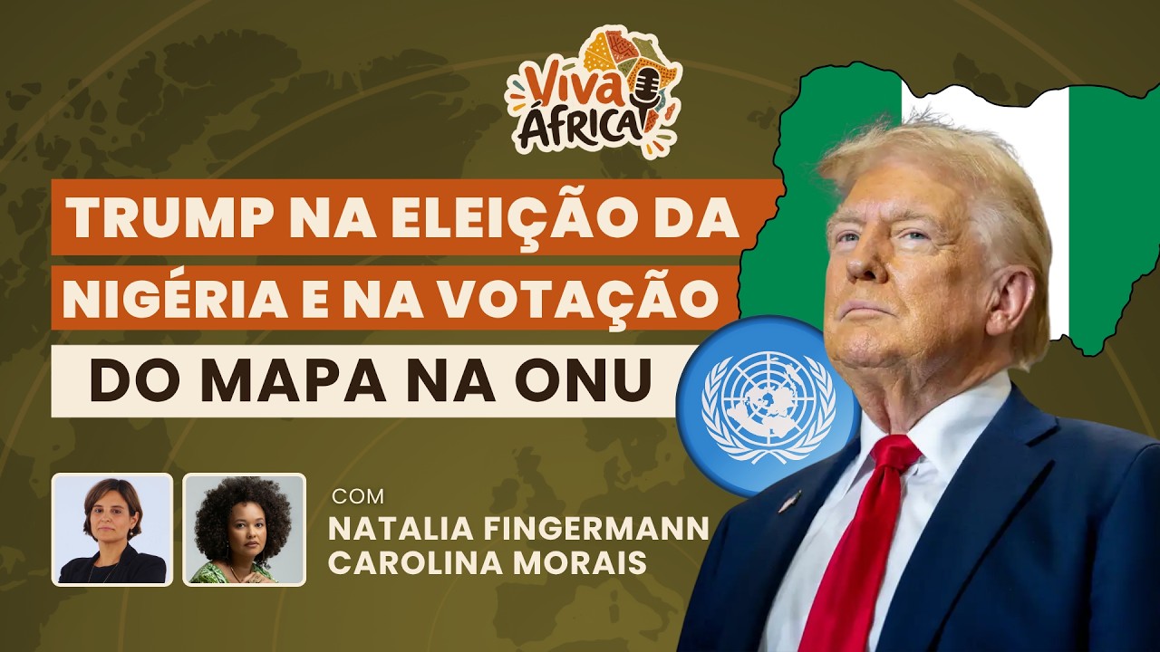 Trump na eleição da Nigéria e na votação do Mapa na ONU  | Viva África!  #19
