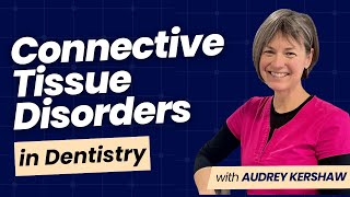 Connective Tissue Disorders and Dentistry - PDP222