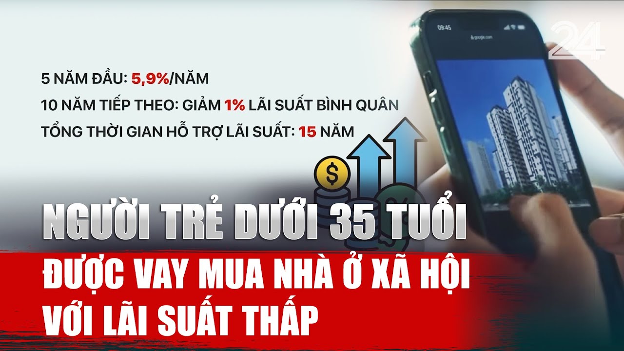 Người trẻ dưới 35 tuổi được vay mua nhà ở xã hội với lãi suất thấp