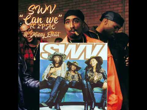 Swv - Can We ft 2pac & Missy Elliot *NEW*