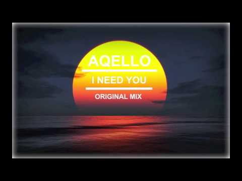 Aqello - I Need You (Original Mix)