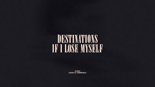 Destinations / If I Lose Myself