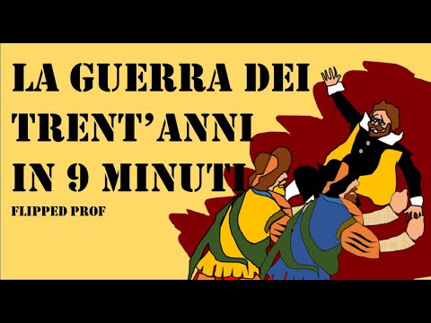 La GUERRA DEI TRENT'ANNI in 9 minuti flipped classroom