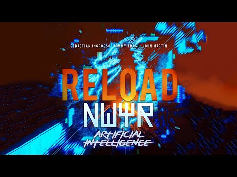 NWYR Vs Sebastian Ingrosso, TommyT, JM - Artificial Intelligence Vs Reload (SKIPTRIP & EDXX Mashup)