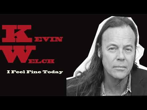 Kevin Welch  - I Feel Fine Today