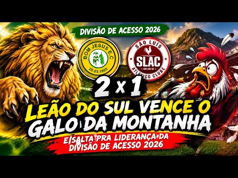 100 - Bom Jesus 2 x 1 São Luís | Divisão de Acesso 2026