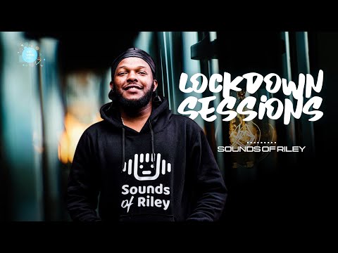The Lockdown Sessions ft Sounds of Riley