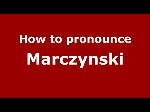 How to pronounce Marczynski (Polish/Poland) - PronounceNames.com