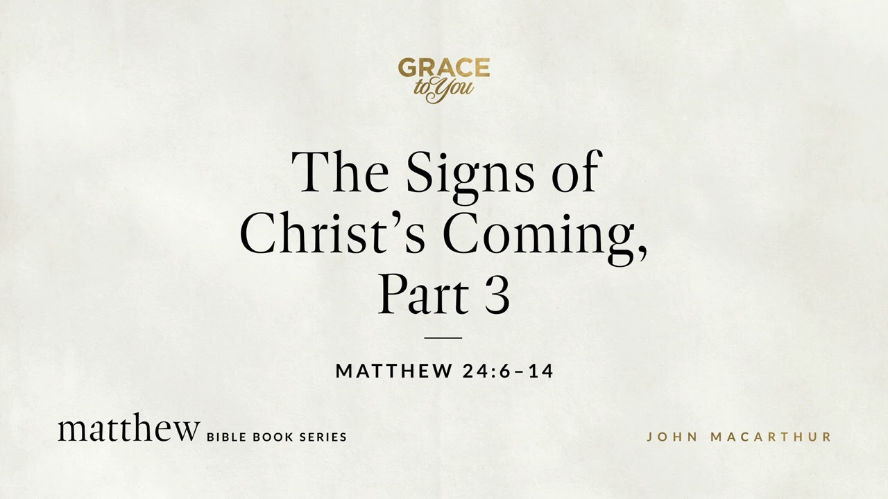 The Signs of Christ's Coming, Part 3 (Matthew 24:6–14) [Audio Only]