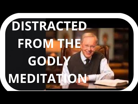 DISTRACTED FROM GODLY MEDITATION