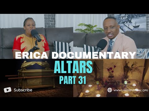 LIFE IS SPIRITUAL PRESENTS - ERICA DOCUMENTARY PART 31 - ALTARS