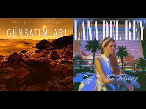 Orkhan Zeynalli ft. Nargis Majidli x Lana Del Rey - Günbatımları x Off to The Races (Mashup)