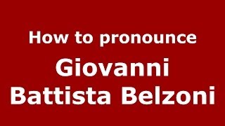 How to pronounce Giovanni Battista Belzoni