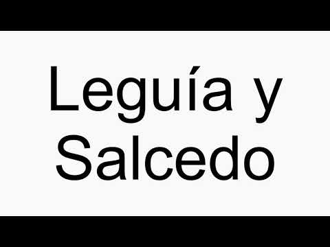 How to pronounce Legu├¡a y Salcedo