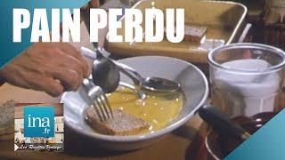 La véritable recette du pain perdu | Archive INA