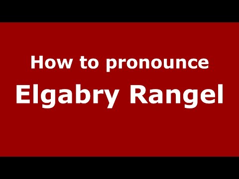 How to pronounce Elgabry Rangel (Mexico/Mexican Spanish) - PronounceNames.com