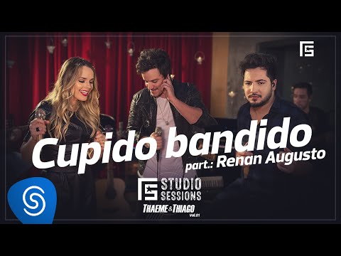 Thaeme & Thiago - Cupido Bandido | FS Studio Sessions Vol. 01 part. Renan Augusto