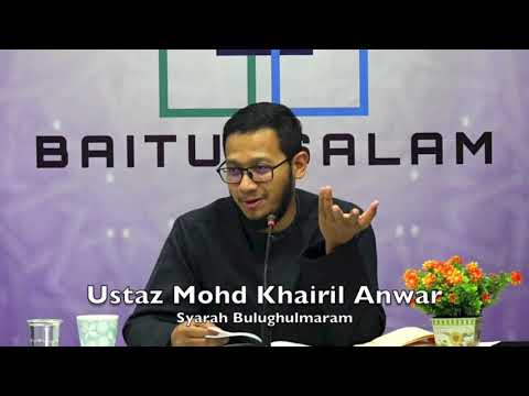 20190211 Ustaz Mohd Khairil Anwar : Syarah Bulughulmaram