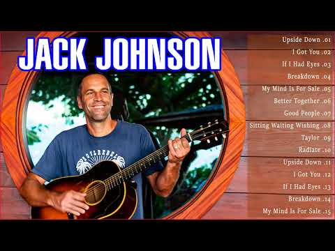 Jack Johnson Greatest Hits Full Album 2022 - Best Songs Of Jack Johnson