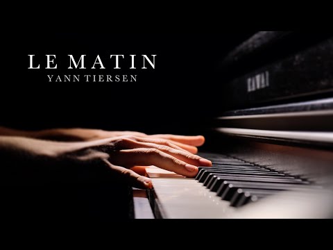Le Matin - Yann Tiersen (Relaxing Piano Music)