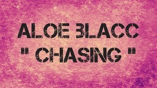 Aloe Blacc  -  CHASING  -  Lyrics
