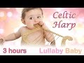 ☆ 3 HOURS ☆ Beautiful CELTIC HARP ♫ ☆ NO ADS ☆ Lullaby for Babies to go to Sleep ☆ Baby Sleep Music