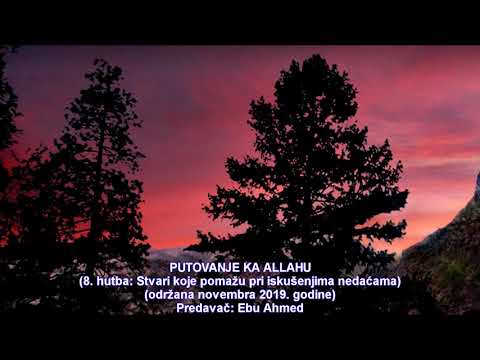 Putovanje ka Allahu 8. hutba - Ebu Ahmed