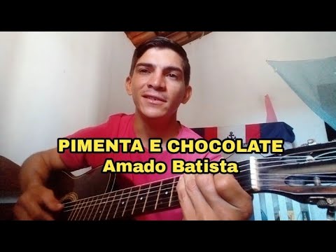 Pimenta E Chocolate - Amado Batista