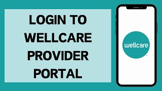 Wellcare Provider Portal Login 2026 | How To Sign In To Wellcare Provider Portal (Full Tutorial)