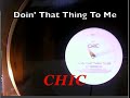 Doin' That Thing To Me ~ Chic