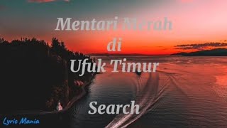 Download lagu Mentari Merah Di Ufuk Timur - Search (Lyric) mp3