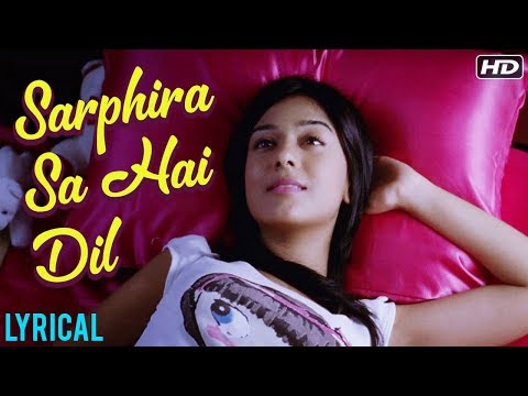 Sarphira Sa Hai Dil Full Song (Lyrical) — watch video