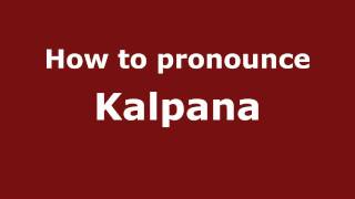 How to pronounce Kalpana
