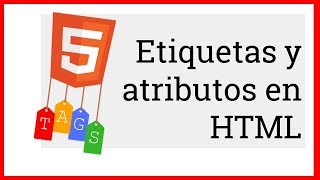 ETIQUETAS Y ATRIBUTOS EN HTML - Programación web #02