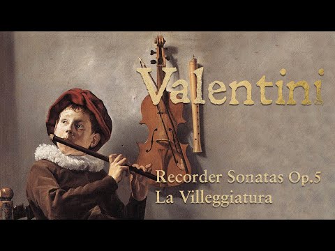Valentini: Recorder Sonatas Op 5, La Villeggiature