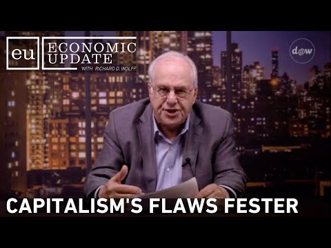 Economic Update: Capitalism's Flaws Fester