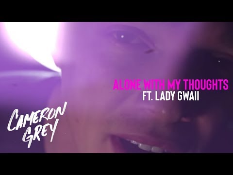 Cameron Grey - Alone with My Thoughts feat. Lady Gwaii