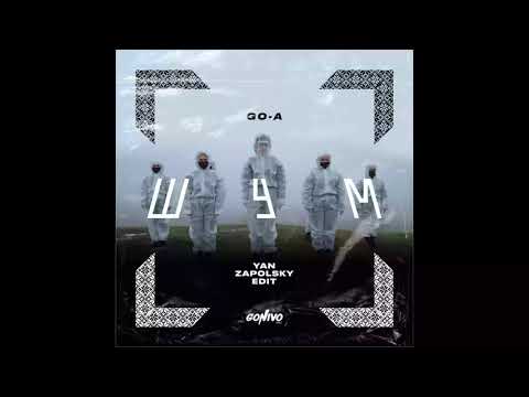 Go_A - SHUM (Yan Zapolsky Edit )