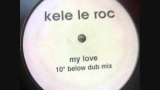 Kele Le Roc - My Love (10º Below Dub Mix)