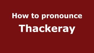 How to pronounce Thackeray