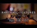 Video 4: Heavyocity - Rhythmic Textures -  Designer Organic Combo Presets